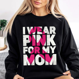I Wear Pink For My Mom Sweatshirt | Breast Cancer Awareness Ribbon | Premium Cotton Blend | Gift For Cancer Survivor Supporter