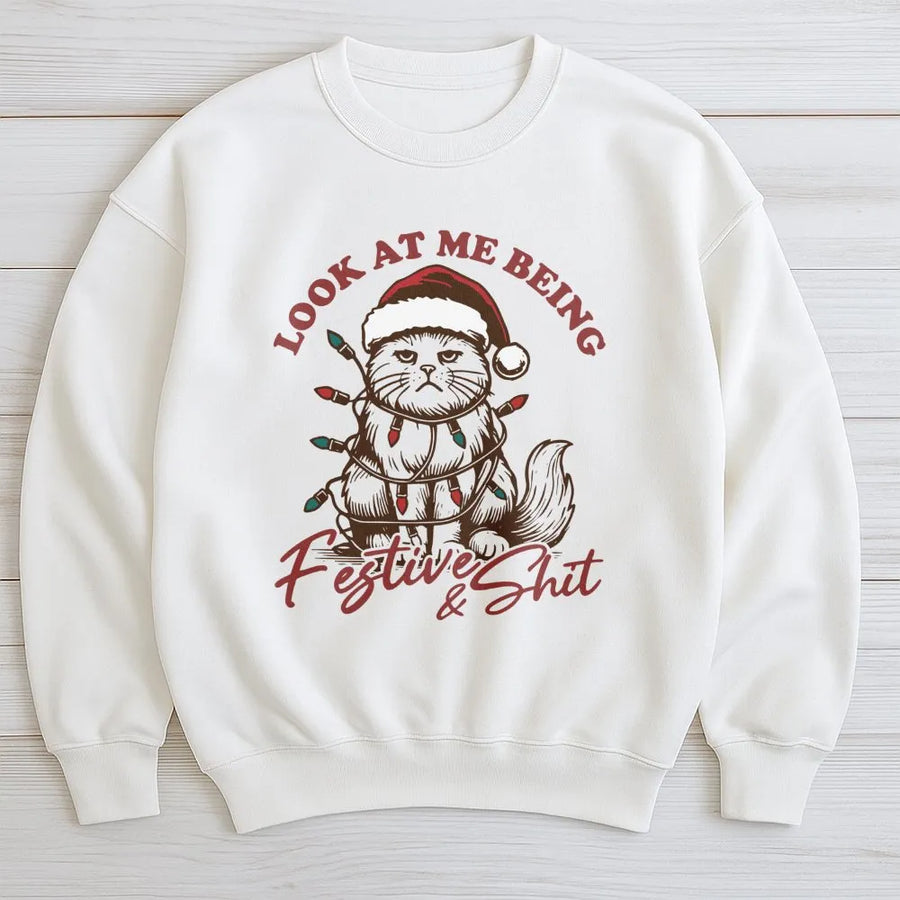 Funny Cat Christmas Sweatshirt | Look At Me Being Festive & Shit Graphic | Premium Soft Cotton Blend | Sarcastic Holiday Gift For Cat Lovers