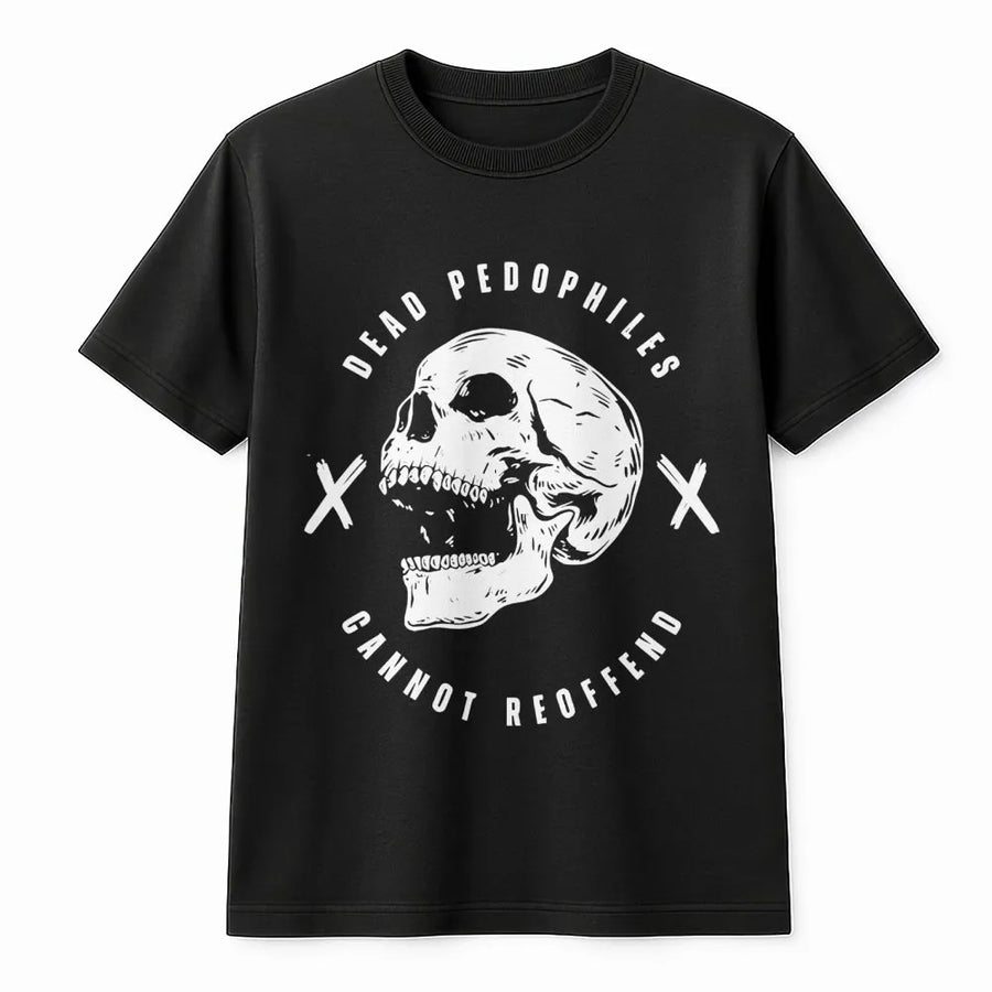 Dead Pedophiles Cannot Reoffend T-Shirt | Skull Graphic Streetwear | Premium Cotton Tee | Edgy Statement Gift for Activists
