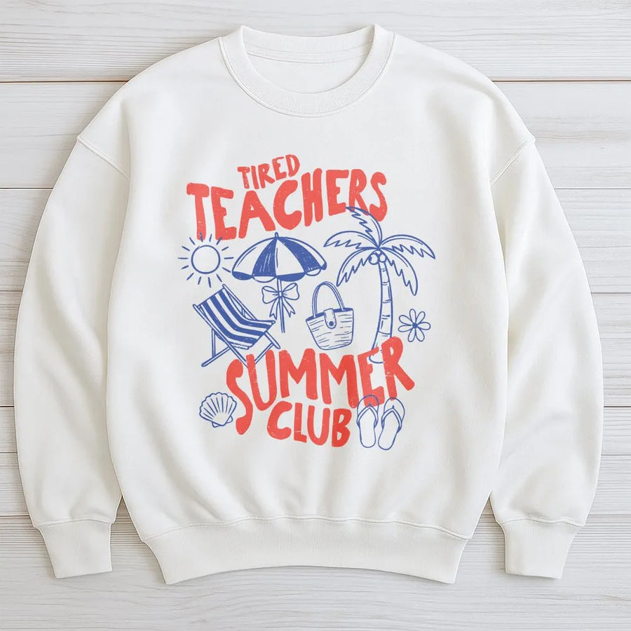 Tired Teachers Summer Club Sweatshirt | Funny Summer Vacation Graphic | Soft Cotton Blend Sweatshirt | End of School Year Gift for Teacher