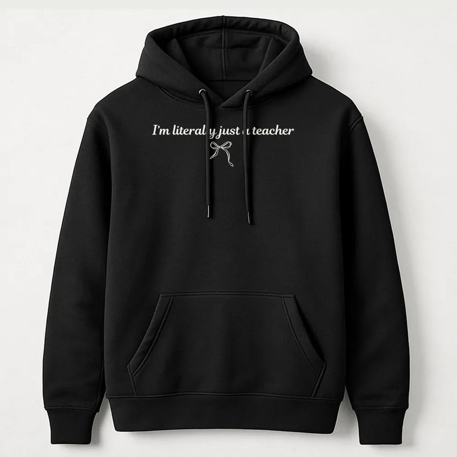 Coquette Teacher Hoodie | "I'm Literally Just a Teacher" Quote Sweatshirt | Soft Cotton Blend | Funny Back to School Gift for Educator