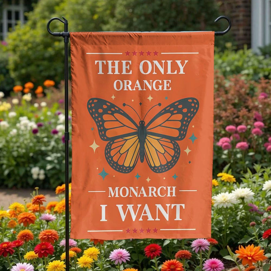 Monarch Butterfly Garden Flag | The Only Orange Monarch I Want Yard Decor | Premium Weather-Resistant Polyester | Outdoor Lawn Gift