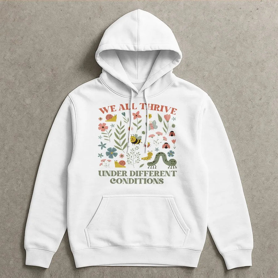 Neurodiversity Hoodie | We All Thrive Under Different Conditions | Soft Cotton Blend Sweatshirt | Gift for Special Education Teacher, BCBA