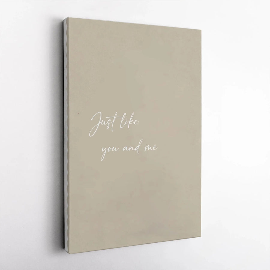 Just Like You And Me Wall Art | Minimalist Cursive Typography Print | Premium 1.25 Inch Canvas | Romantic Home Decor Gift