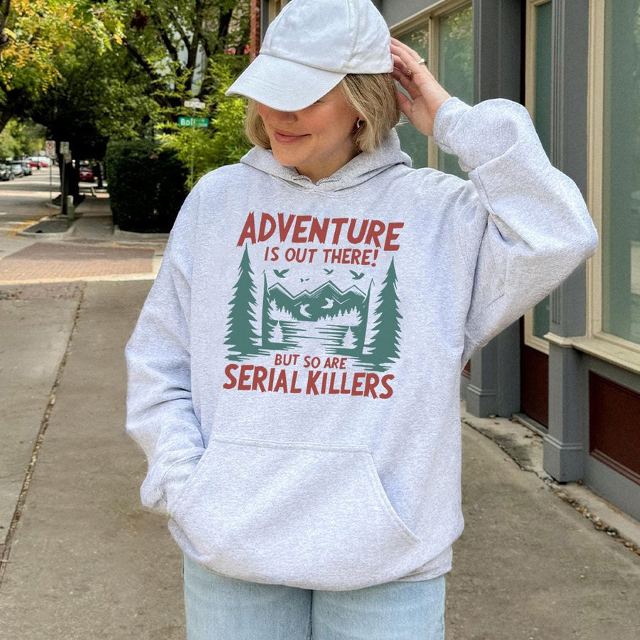 Adventure Is Out There But So Are Serial Killers Hoodie | Funny True Crime Mountain Graphic | Premium Cotton Blend | Gift For True Crime Lovers