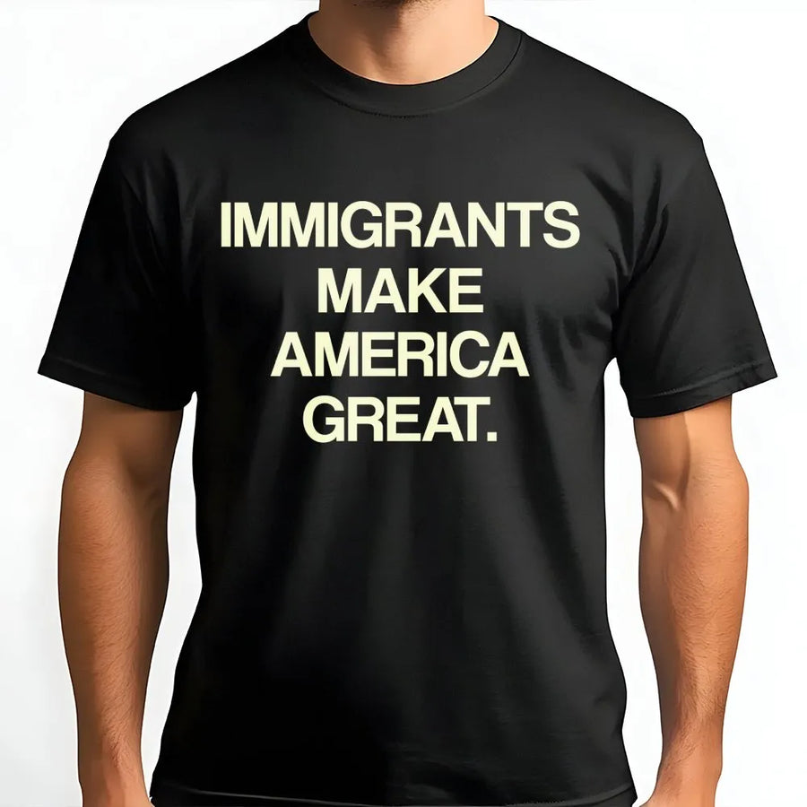 Immigrants Make America Great T-Shirt | Social Justice Activism Graphic Tee | 100% Cotton Premium Quality | Empowering Gift For First Generation Americans