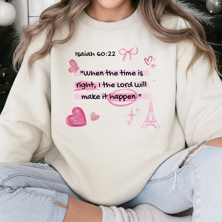 Isaiah 60:22 Christian Sweatshirt | When The Time Is Right The Lord Will Make It Happen | Premium Cotton Blend | Faith-Based Gift For Her