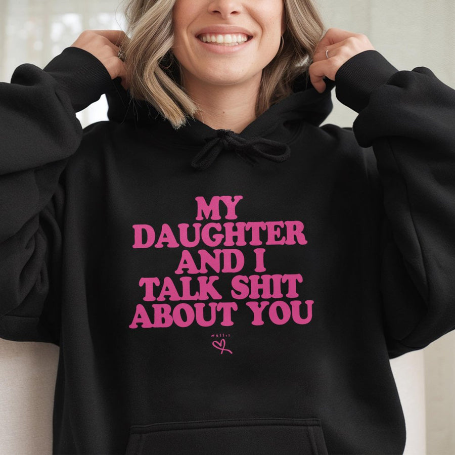 My Daughter And I Talk Shit About You Hoodie | Funny Mother Daughter Graphic Sweatshirt | Premium Cotton-Polyester Blend | Sarcastic Gift For Mom