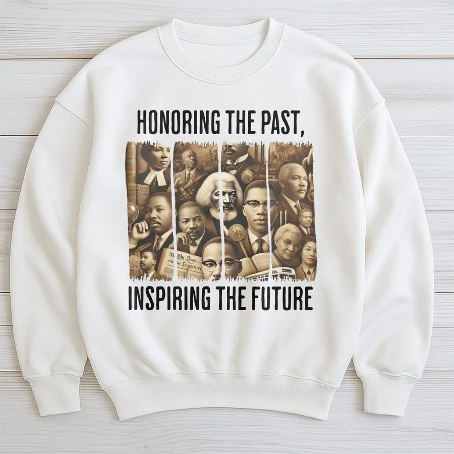 Black History Month Sweatshirt | Honoring The Past Inspiring The Future Graphic | Premium Cotton Blend Crewneck | Equality & Civil Rights Gift
