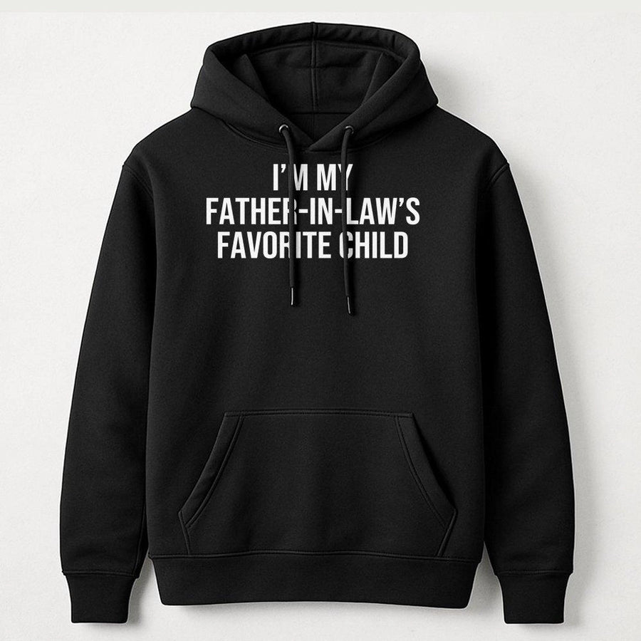 I'm My Father-In-Law's Favorite Child Hoodie | Funny Family Humor Graphic Sweatshirt | Soft Cotton-Poly Blend | Sarcastic In-Law Gift for Daughter-in-Law