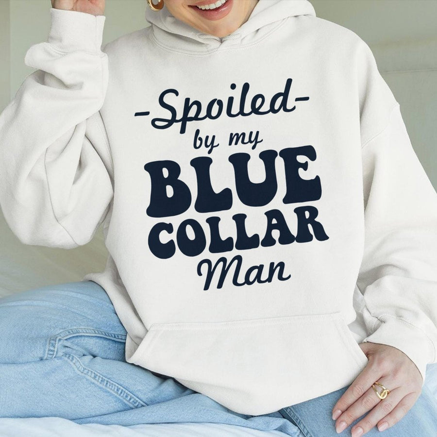 Spoiled By My Blue Collar Man Hoodie | Funny Wife Graphic Sweatshirt | Premium Cotton Blend Cozy Pullover | Gift For Tradesman Wife