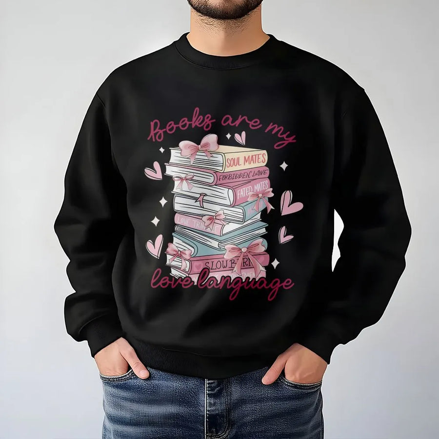 Books Are My Love Language Sweatshirt | Romantic Book Stack Graphic | Premium Cotton Blend Crewneck | Gift for Bookworms and Readers