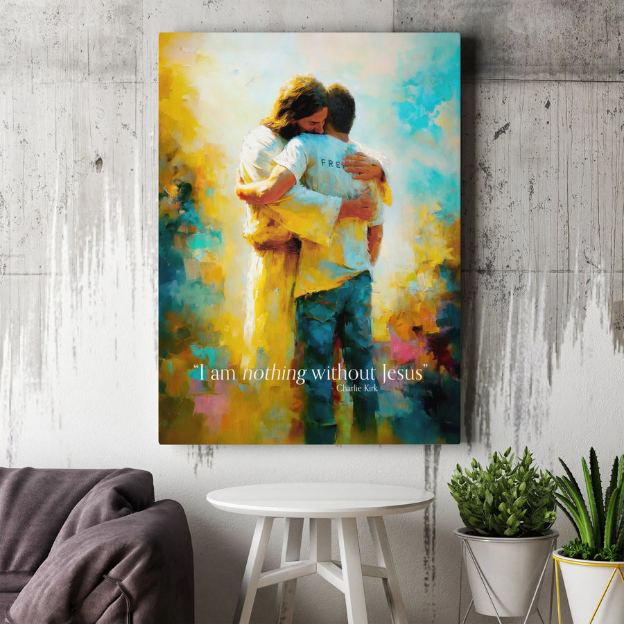 Jesus Embracing Man Canvas Print | I Am Nothing Without Jesus Quote Wall Art | Premium Gallery Wrapped Decor | Inspirational Christian Gift for Home