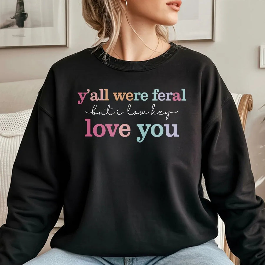 Funny Teacher Shirt | Y'all Were Feral Sarcastic Quote Tee | Premium Soft Cotton | End of Year Teacher Appreciation Gift for Educators
