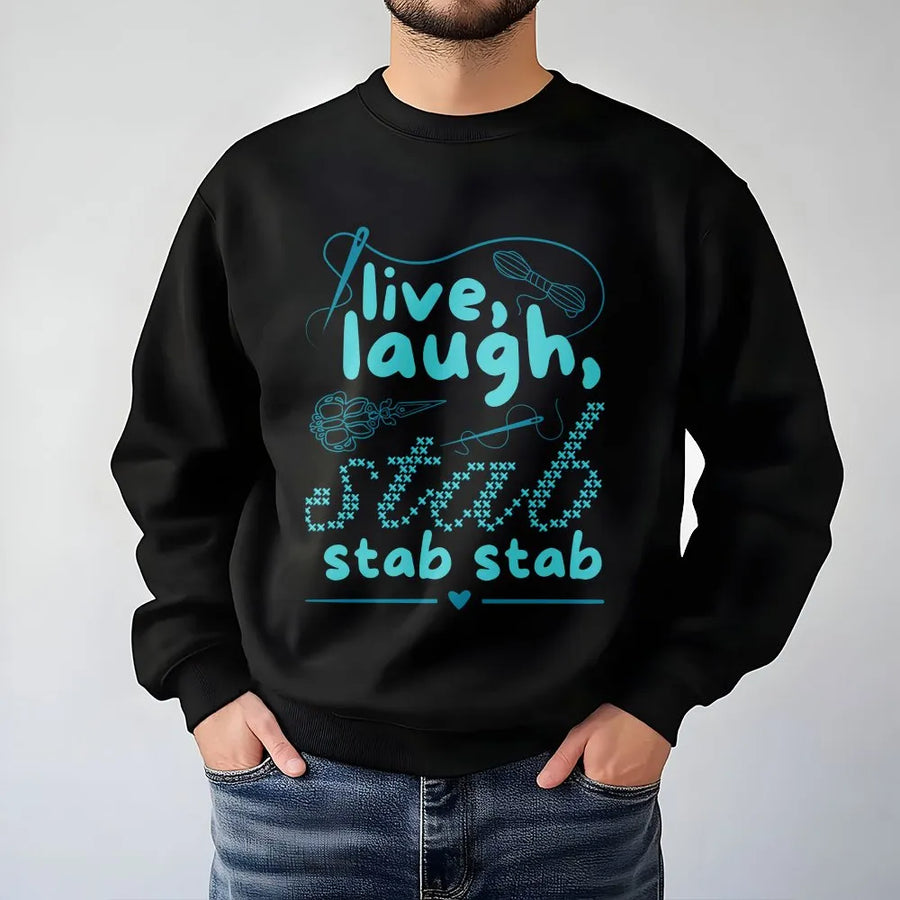 Live Laugh Stab Sweatshirt | Funny Cross Stitch Quote | Premium Cotton Blend | Gift For Crafter And Hobbyist