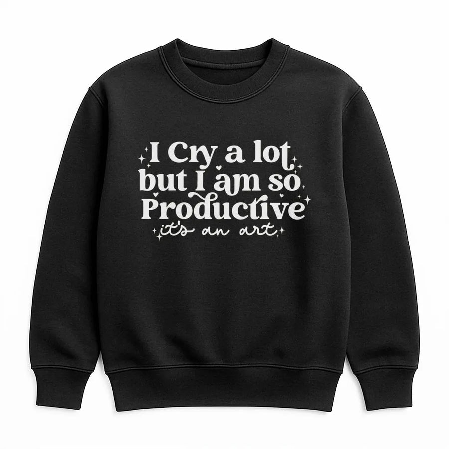 I Cry A Lot But I Am So Productive Sweatshirt | Funny Quote Aesthetic Crewneck | Soft Cotton-Blend Unisex Pullover | Relatable Gift For Overachievers