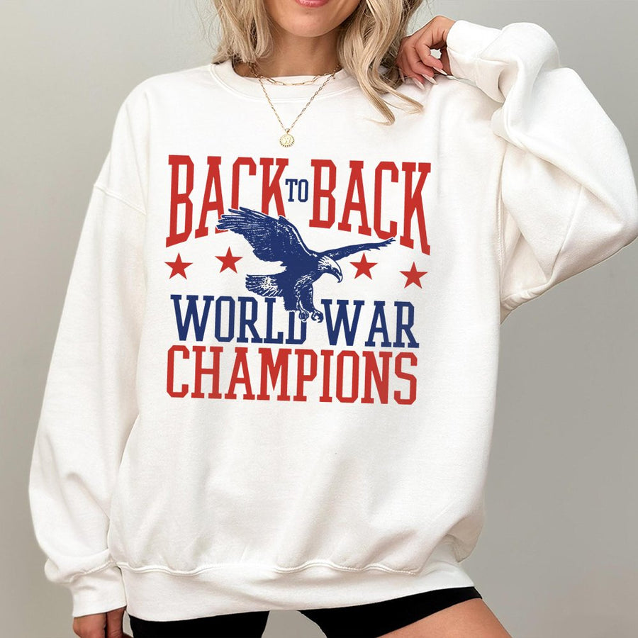 Back To Back World War Champions Sweatshirt | Patriotic American Bald Eagle Graphic | Premium Cotton Blend | Unisex 4th of July Apparel Gift
