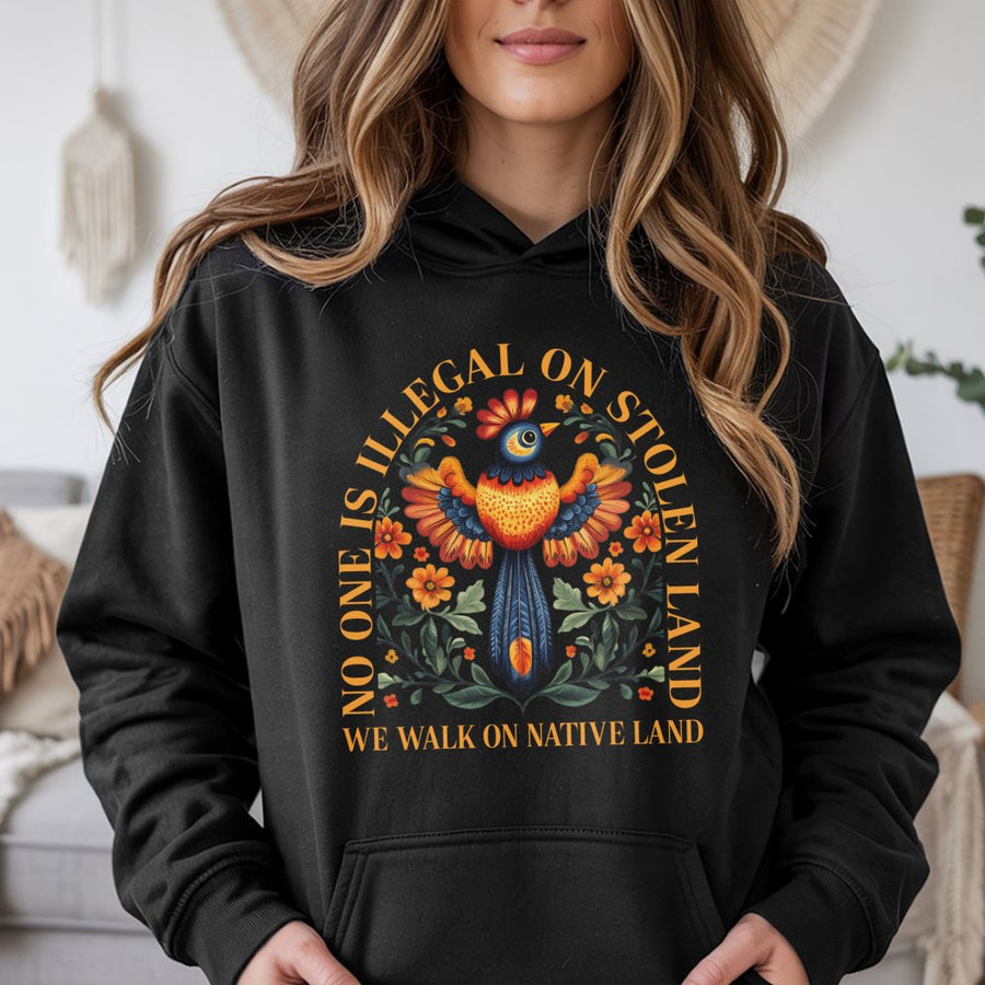 No One Is Illegal On Stolen Land Hoodie | Indigenous Rights Activist Graphic | Premium Cotton Blend | Social Justice Gift For Human Rights Allies