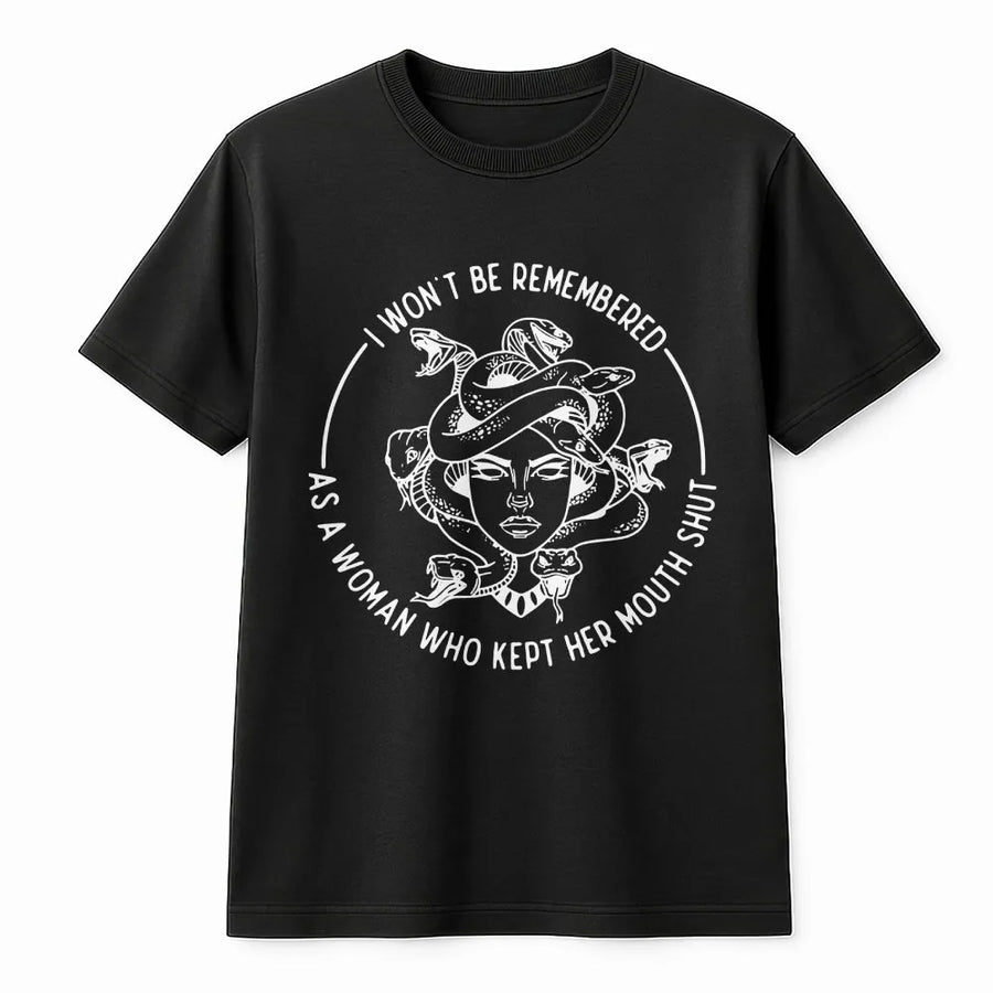 Medusa Feminist T-Shirt | I Won't Be Remembered As A Woman Who Kept Her Mouth Shut | 100% Cotton Graphic Tee | Empowering Gift For Her