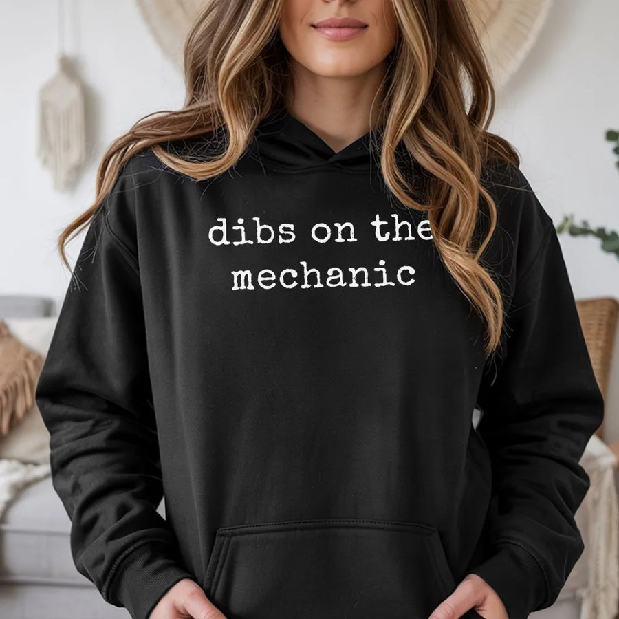 Dibs On The Mechanic Hoodie | Funny Slogan Pullover | Soft Fleece Sweatshirt | Gift for Mechanic's Wife or Girlfriend