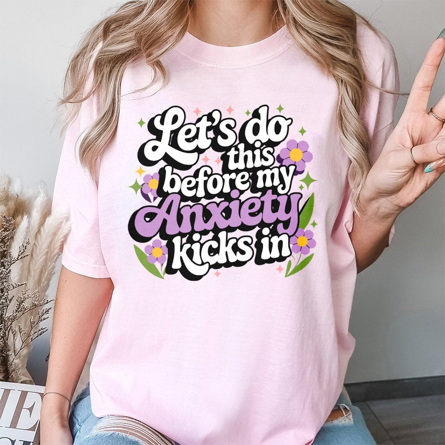 Anxiety Graphic T-Shirt | Let's Do This Before My Anxiety Kicks In | 100% Soft Cotton Tee | Funny Mental Health Awareness Gift for Women & Men
