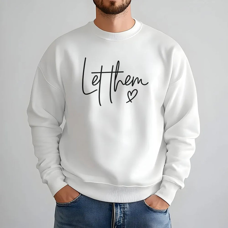 Let Them Sweatshirt | Inspirational Quote Crewneck | Soft Cotton Blend Pullover | Mental Health Awareness Gift for Women