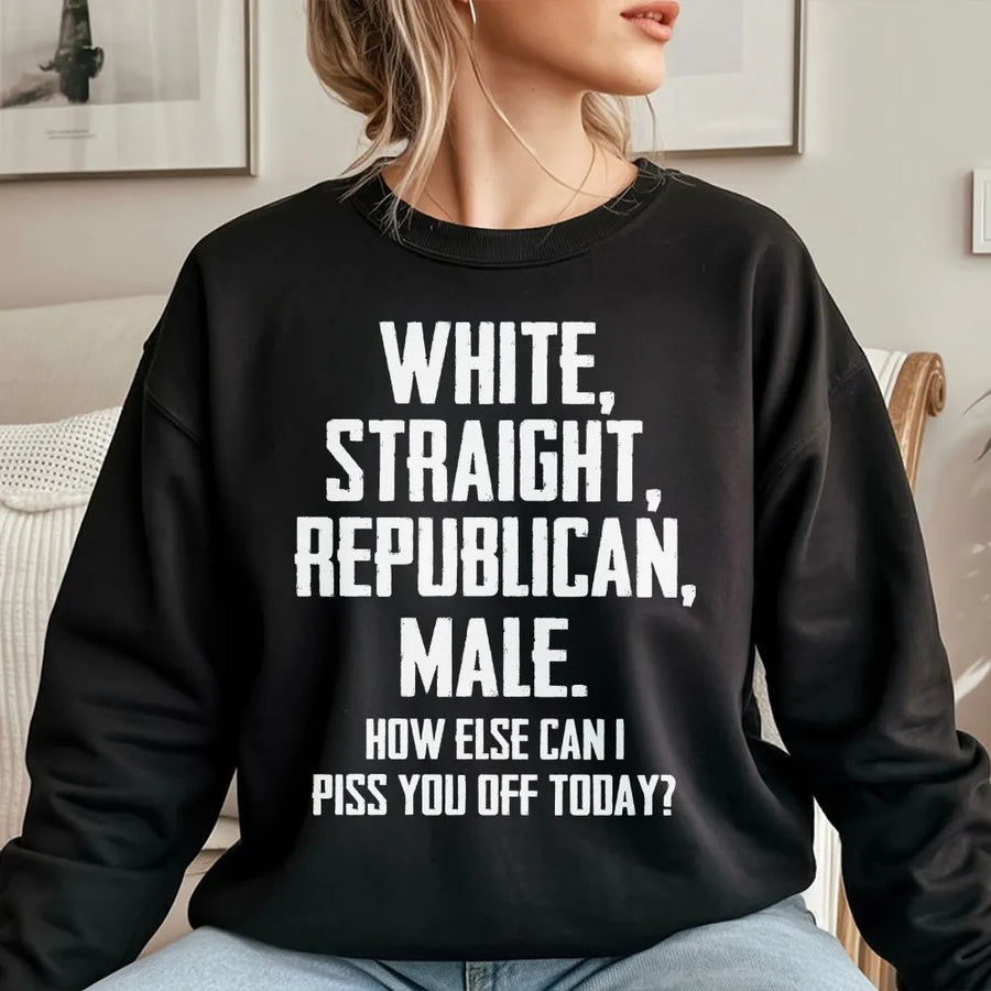 White Straight Republican Male Sweatshirt | Sarcastic Political Humor Quote | Premium Cotton Blend | Funny Conservative Gift for Men