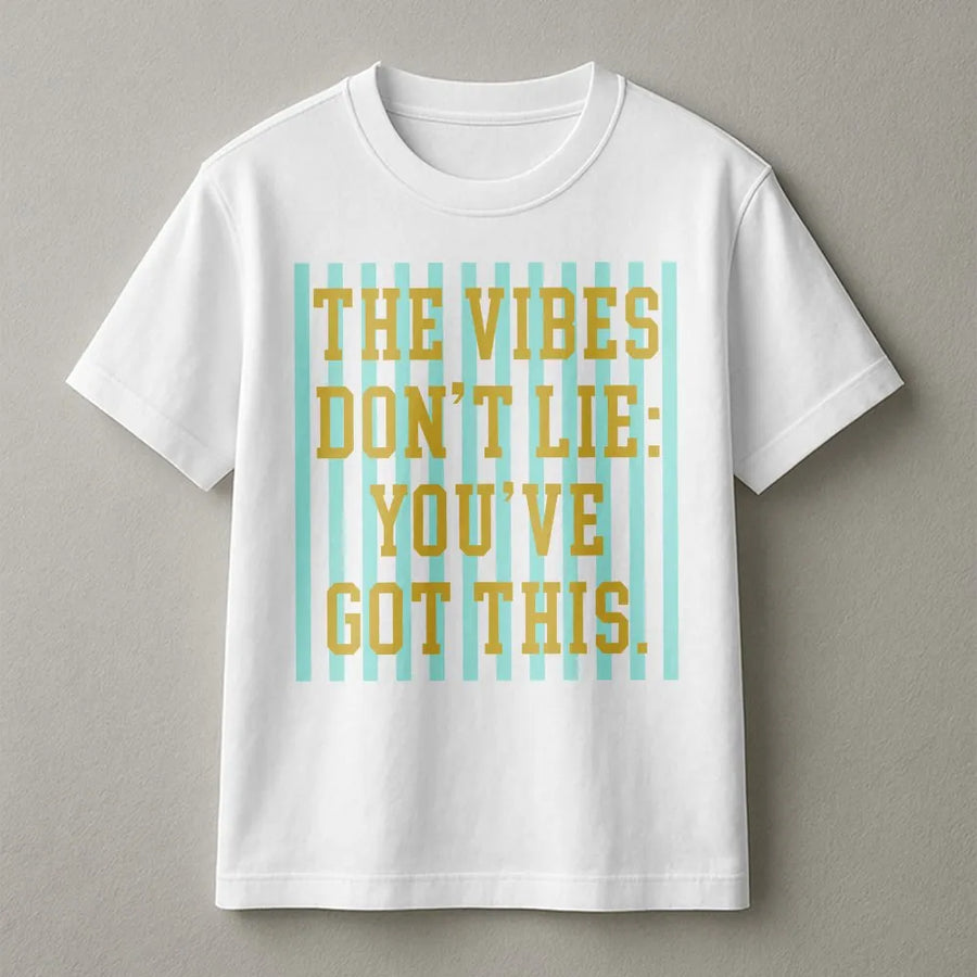 Good Vibes T-Shirt | The Vibes Don't Lie You've Got This | Soft Unisex Crewneck | Trendy Motivational Gift for Her