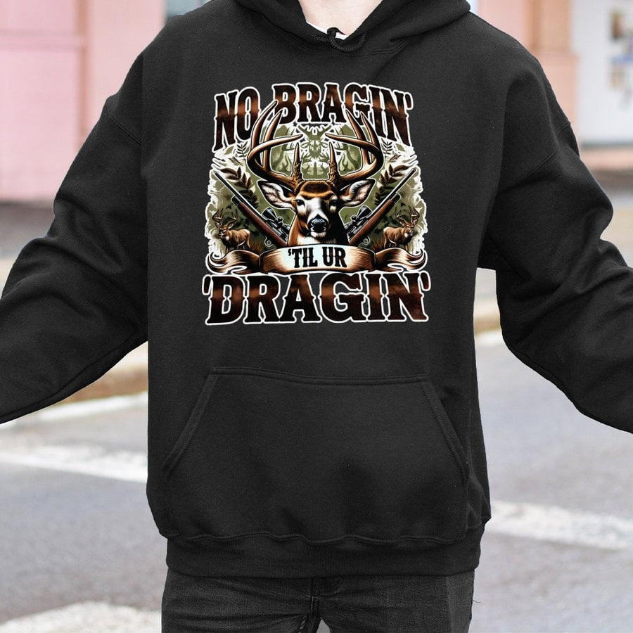 Deer Hunting Hoodie | No Braggin' Til Ur Draggin Quote | Premium Cotton-Blend Apparel | Funny Gift for Hunters and Outdoor Enthusiasts