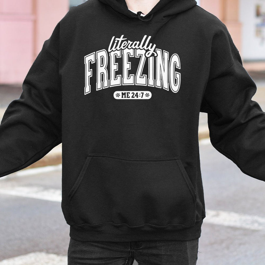 Literally Freezing Hoodie | Cute Winter Graphic Sweatshirt | Premium Cotton Blend | Gift for Her or Him