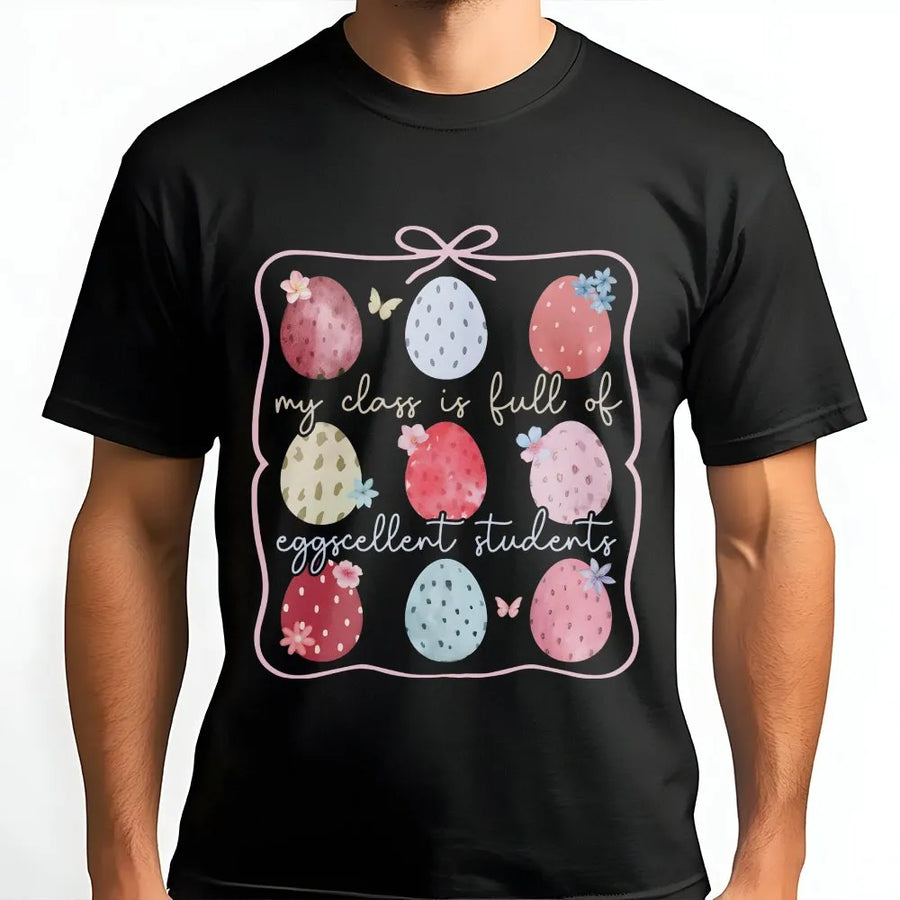 Easter Teacher T-Shirt | My Class is Full of Eggcellent Students | Cozy Cotton Blend | Spring Classroom Outfit & Gift for Teachers