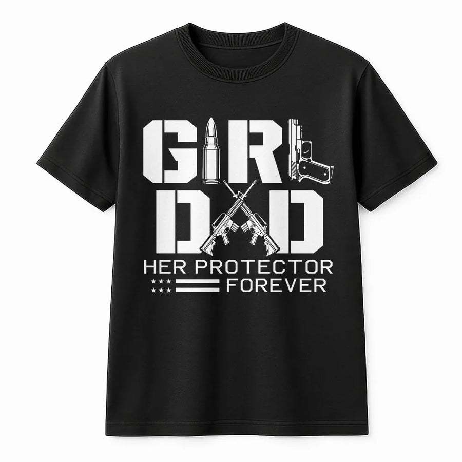 Girl Dad T-Shirt | Her Protector Forever Gun Graphic | Premium Cotton | Gift for Patriotic Father