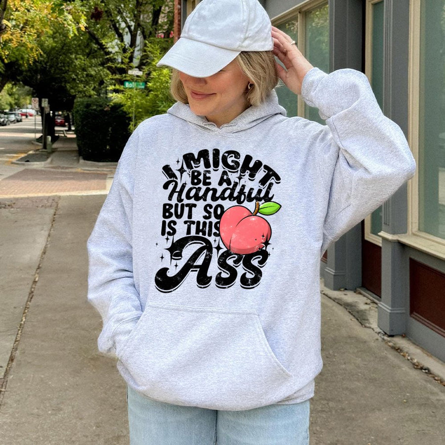 I Might Be A Handful But So Is This Ass Hoodie | Funny Peach Graphic Pullover | Premium Cotton Blend Sweatshirt | Cheeky Gift For Women