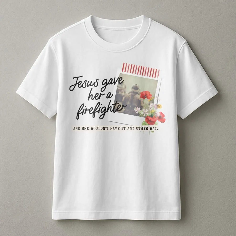 Jesus Gave Her A Firefighter T-Shirt | Floral Polaroid Graphic Design | Premium 100% Cotton | Proud Firefighter Wife Gift For Her