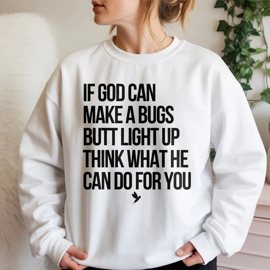 Funny Christian Sweatshirt | Bugs Butt Light Up Inspirational Humor Quote | Premium Soft Cotton | Religious Faith Gift for Women and Men