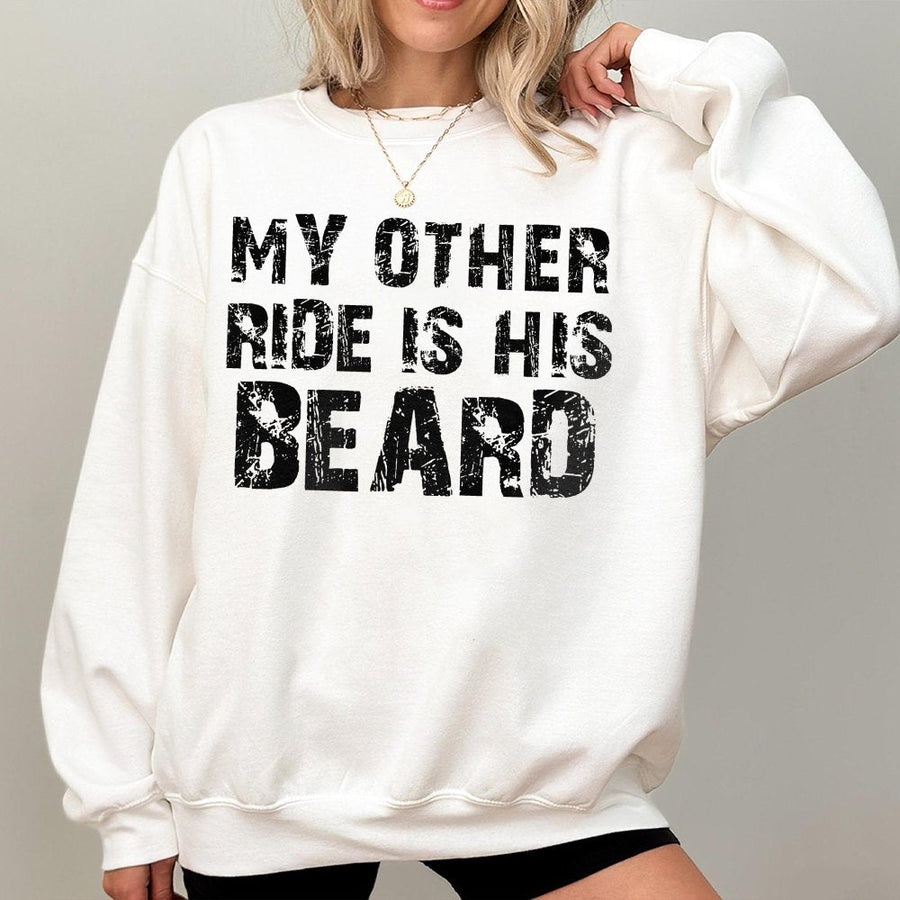 My Other Ride Is His Beard Sweatshirt | Funny Quote Graphic Crewneck | Soft Cotton-Blend Premium Apparel | Gift for Beard Lover Girlfriend