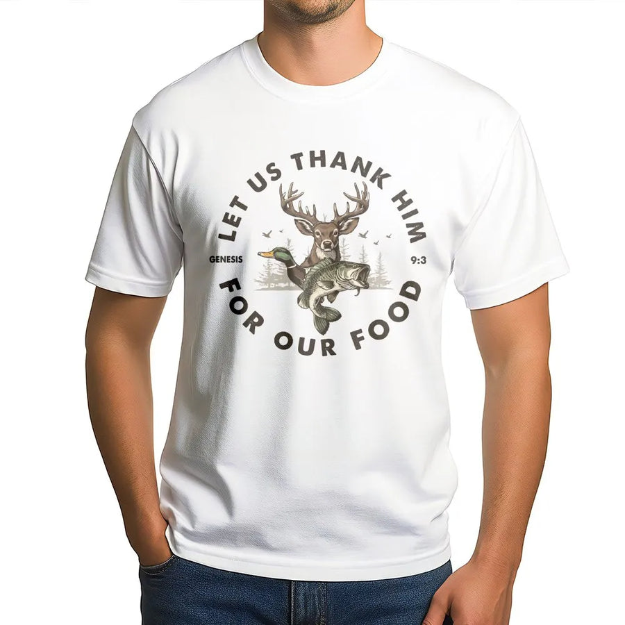 Christian Hunter T-Shirt | Genesis 9:3 Let Us Thank Him For Our Food | Premium Cotton Graphic Tee | Gift for Christian Outdoorsman