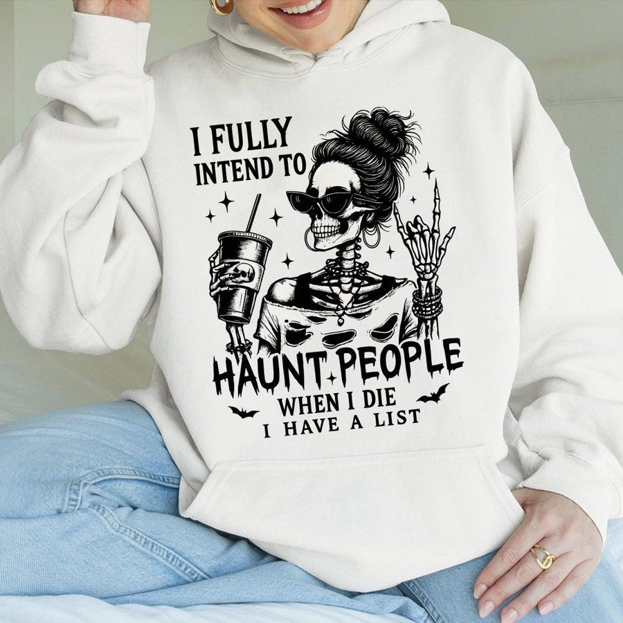 I Fully Intend To Haunt People Hoodie | Funny Skeleton Graphic Sweatshirt | Premium Cotton-Blend Apparel | Spooky Halloween Gift For Her