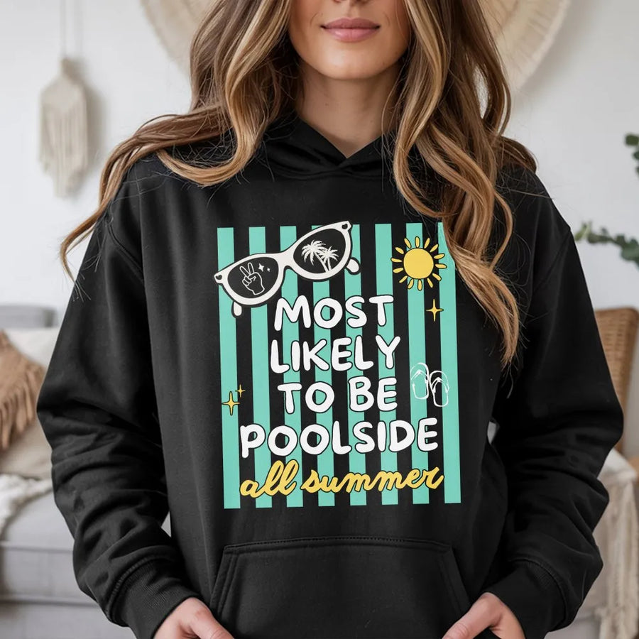 Poolside Hoodie | Funny Most Likely To Be Poolside Sweatshirt | Premium Cotton Blend | Summer Vacation Gift for Her