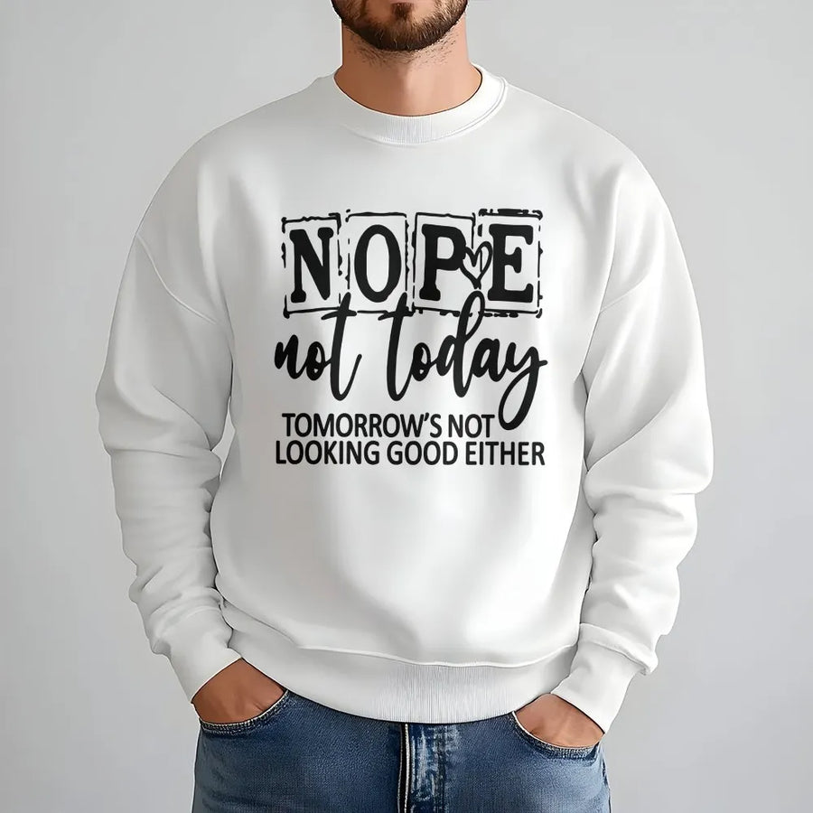Nope Not Today Sweatshirt | Funny Introvert Slogan Graphic | Premium Cotton Blend Cozy Crewneck | Sarcastic Gift for Her & Him