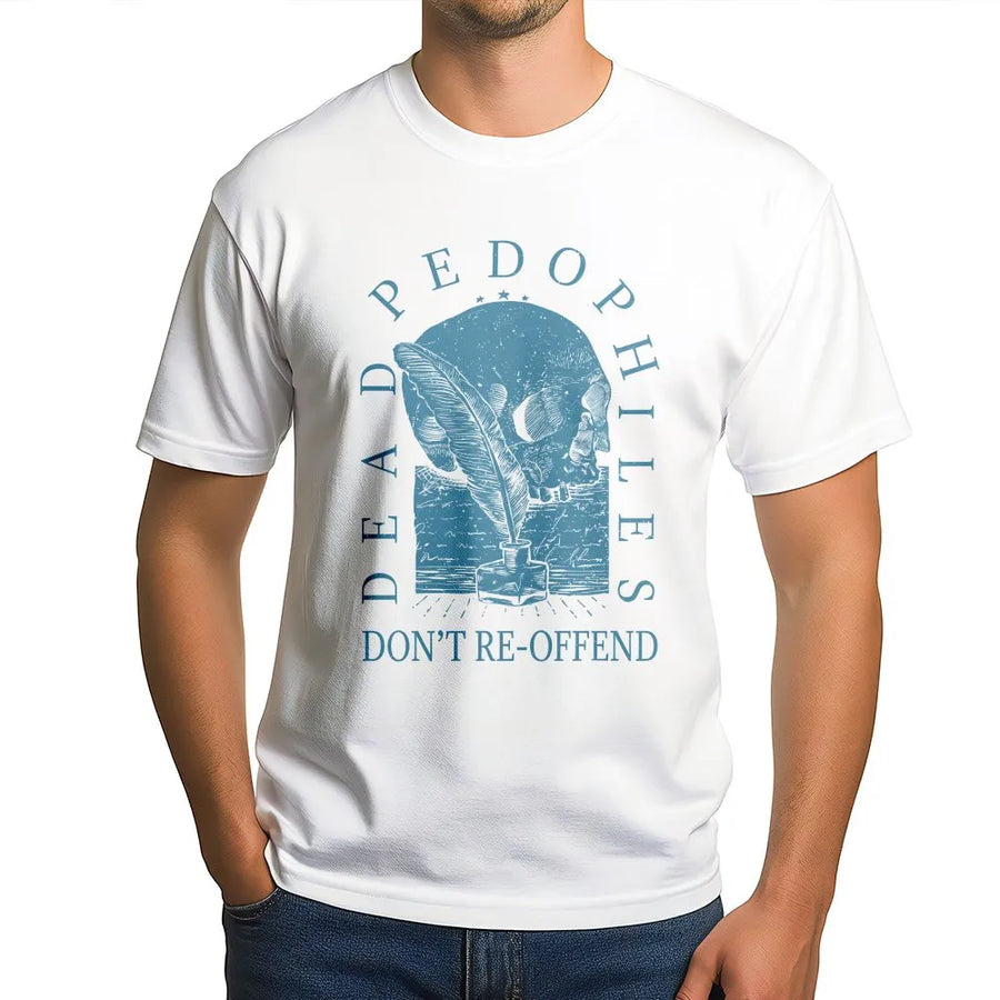 Dead Pedophiles Don't Re-offend T-Shirt | Vintage Skull & Quill Graphic Tee | Soft Cotton Shirt | Unisex Political Statement Gift