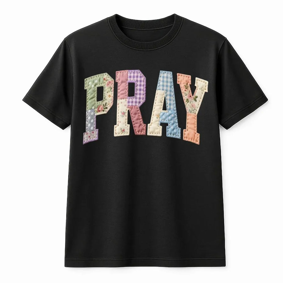 Pray T-Shirt | Printed Patchwork Letters Design | Soft Cotton Christian Apparel | Inspirational Faith Gift for Women