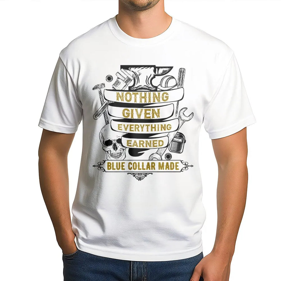 Blue Collar Made T-Shirt | Nothing Given Everything Earned Graphic | Premium Cotton Trade Worker Tee | Gift for Hardworking Men