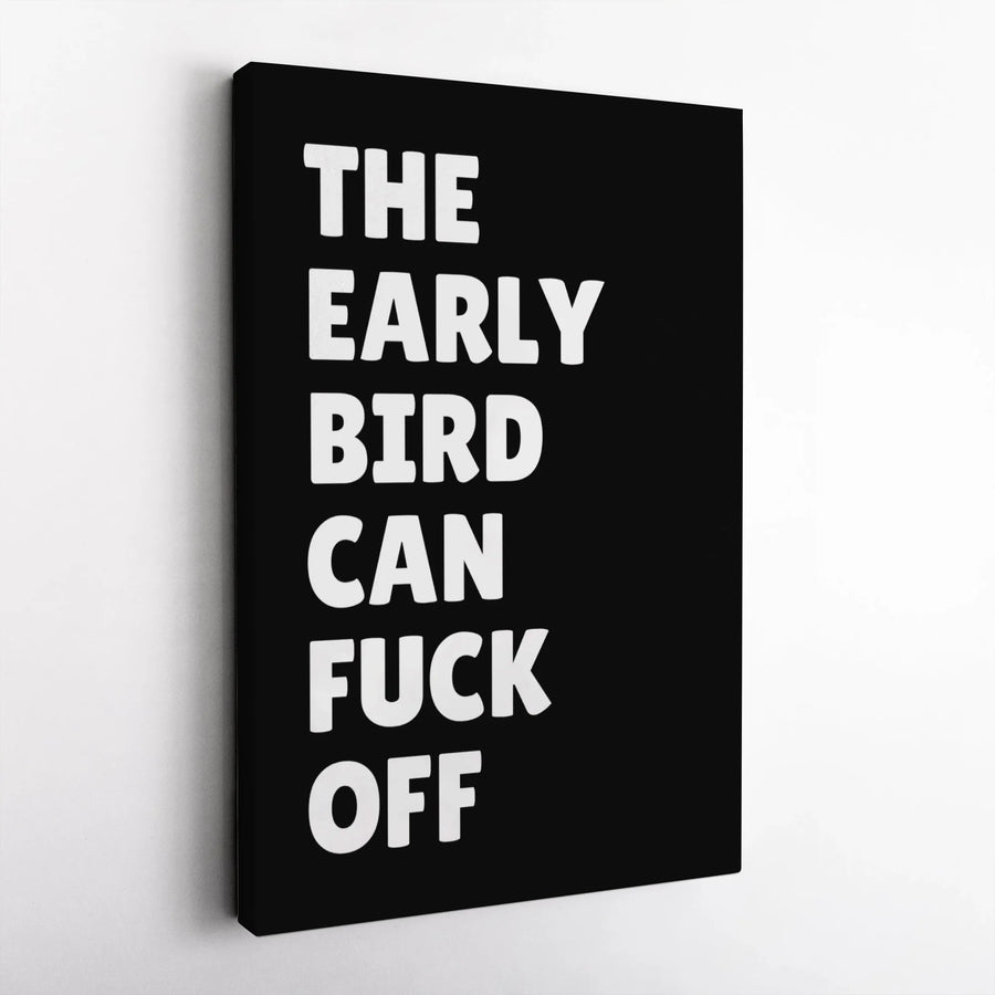 Early Bird Can Fuck Off Canvas | Minimalist Typography Wall Art | Premium Gallery Wrapped Decor | Funny Office Sign Gift For Night Owls
