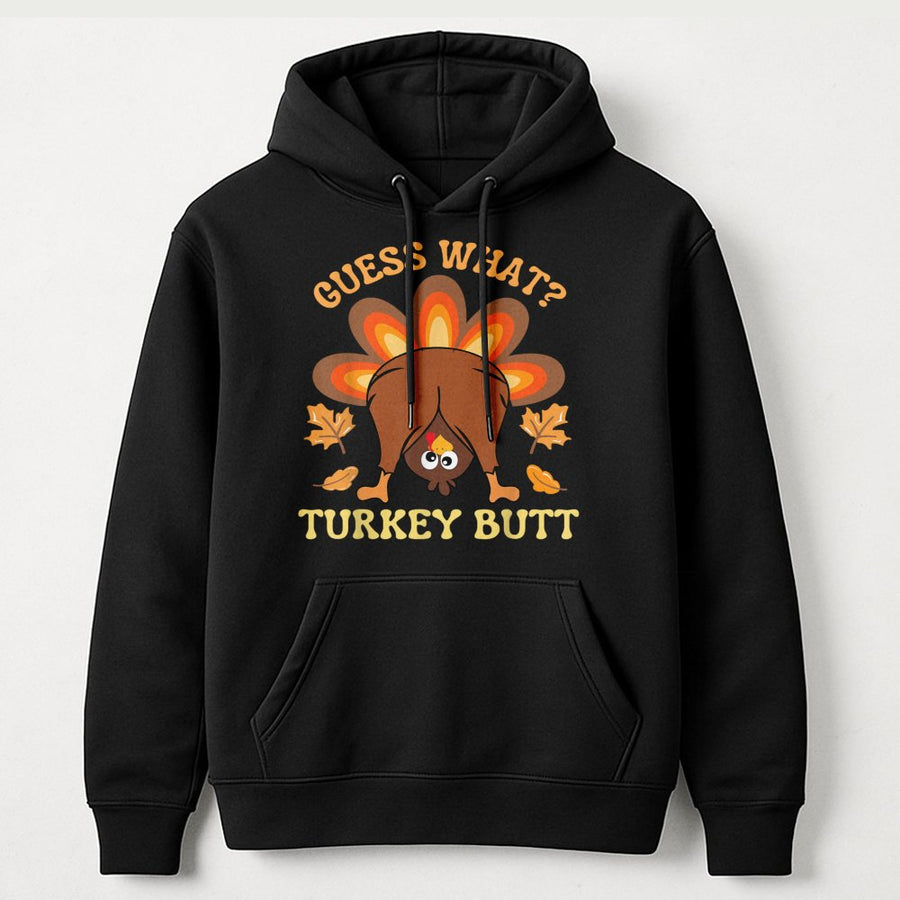 Guess What Turkey Butt Hoodie | Funny Thanksgiving Graphic Sweatshirt | Cotton-Polyester Blend | Festive Fall Gift For Men & Women
