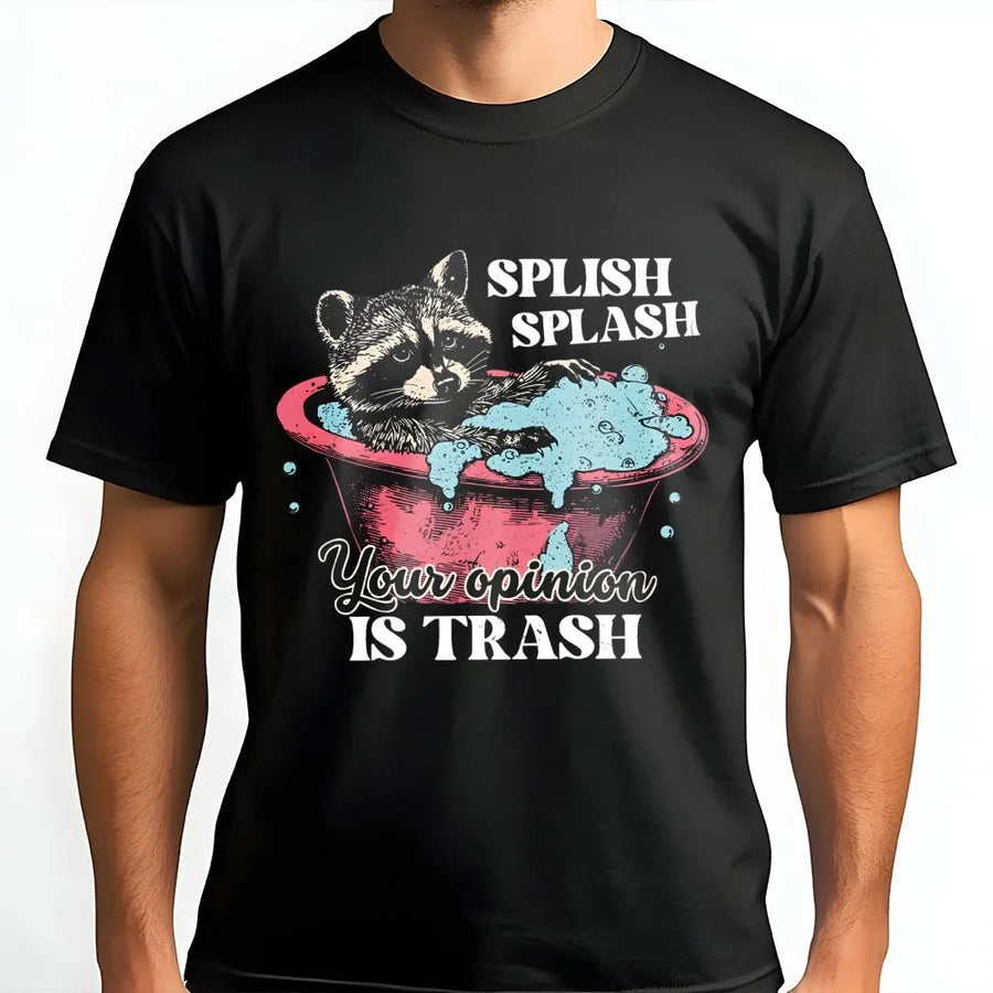 Funny Raccoon T-Shirt | Splish Splash Your Opinion Is Trash Graphic | Premium Soft Cotton | Sarcastic Gift for Trash Panda Lovers