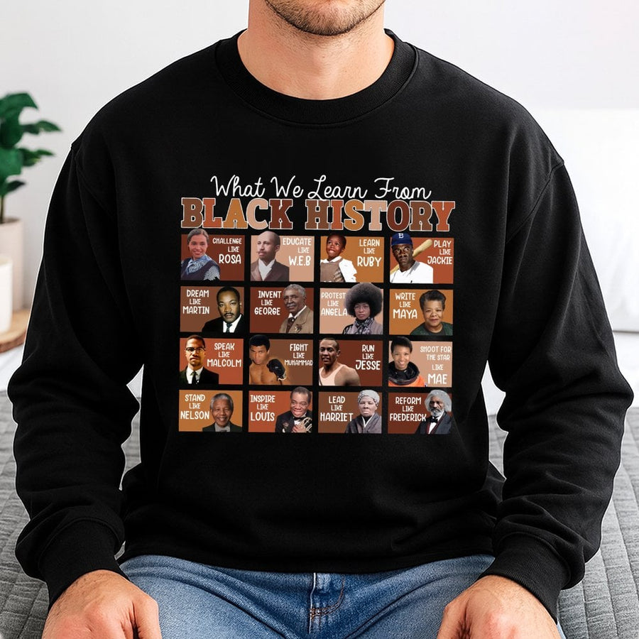 What We Learn From Black History Sweatshirt | Inspirational Leaders Graphic Print | Premium Cotton Blend Crewneck | Unisex Heritage Apparel Gift