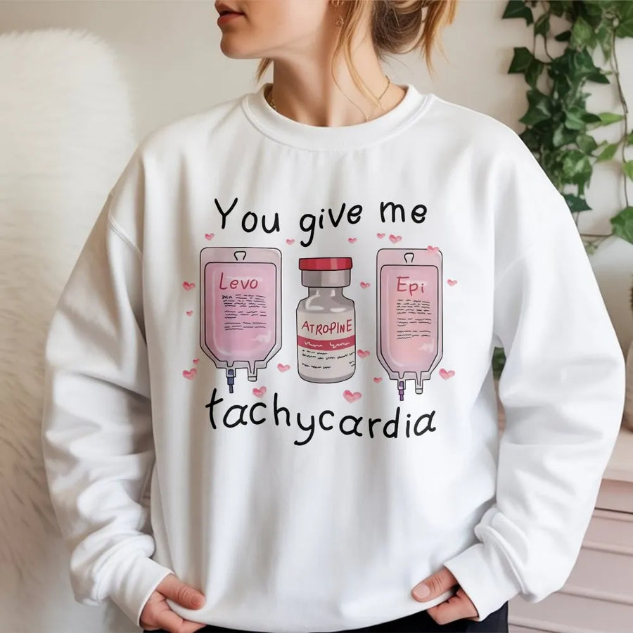 You Give Me Tachycardia Sweatshirt | Funny Medical Valentines Day Gift | Premium Cotton Blend Crewneck | ICU ER Nurse Nursing Student Apparel