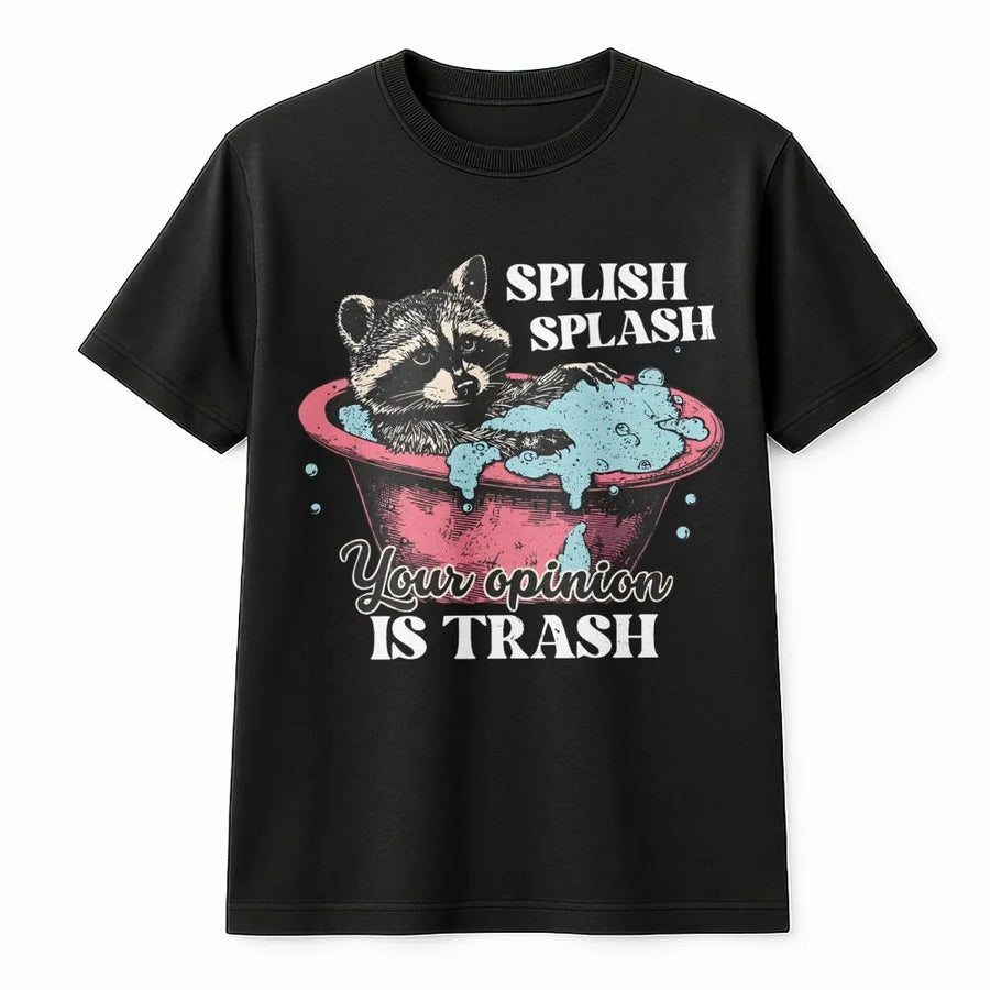 Funny Raccoon T-Shirt | Splish Splash Your Opinion Is Trash Graphic | Premium Soft Cotton | Sarcastic Gift for Trash Panda Lovers