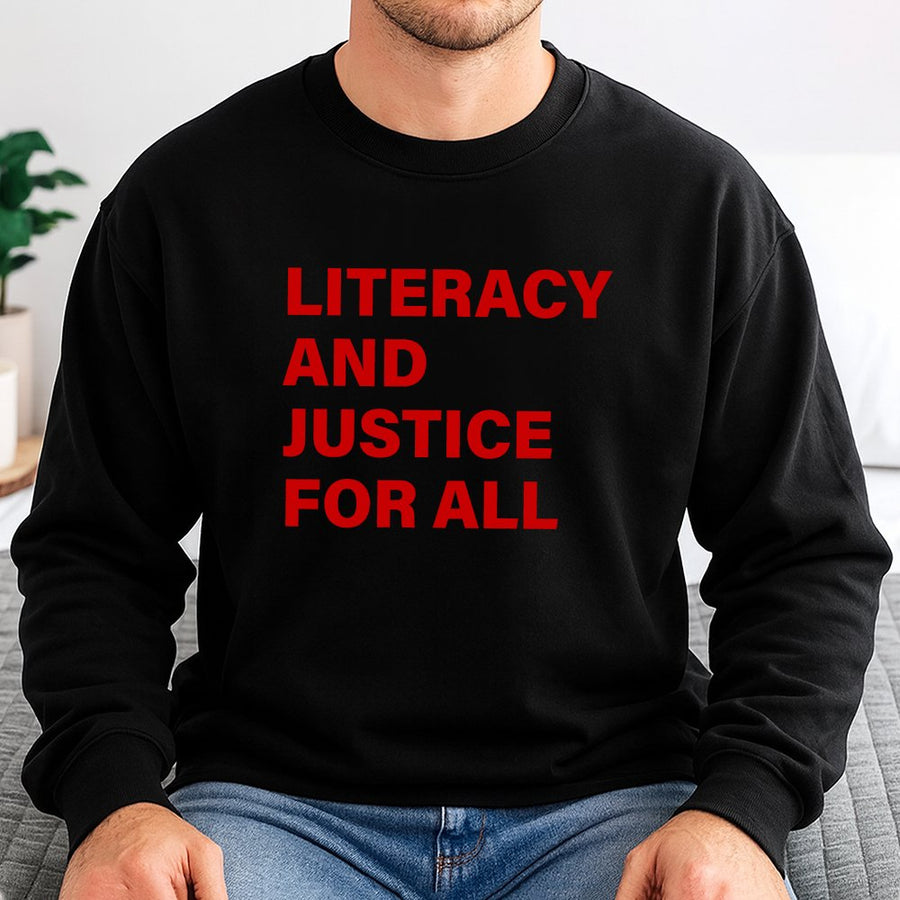Literacy And Justice For All Sweatshirt | Book Lover Quote Graphic | Premium Cotton Blend | Gift For Teachers Librarians And Students